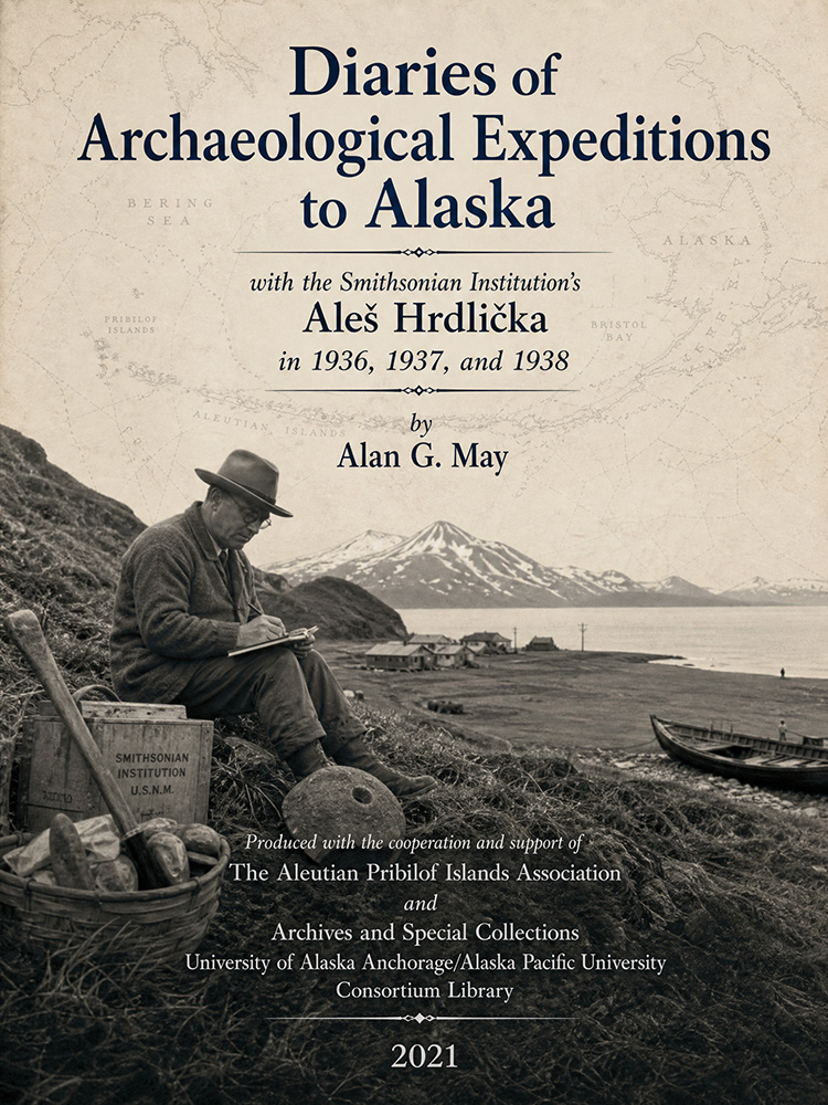 Diaries of Archaeological Expeditions to Alaska with the Smithsonian Institution’s Aleš Hrdlička in 1936, 1937, and 1938